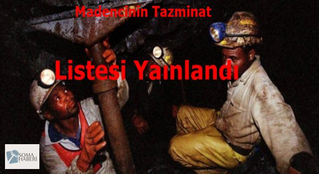 Soma Maden İşçisinin Alacağı Tazminat Ve İsimleri Yayınlandı