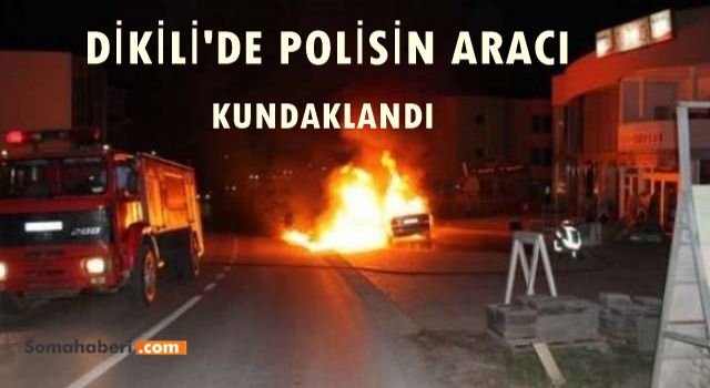 Dikili'de Polisin Aracı Kundaklandı