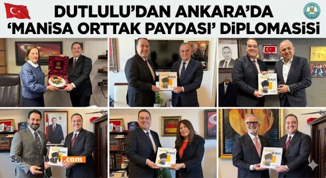 Manisa’da "Ankara Çıkarması": Başkan Dutlulu’dan Başkent’te Partiler Üstü Yatırım Diplomasis