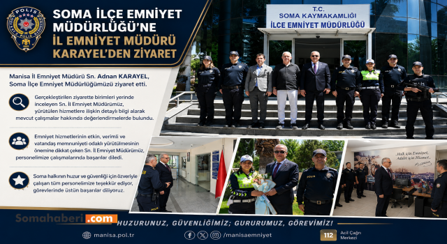 Soma İlçe Emniyet Müdürlüğü’ne İl Emniyet Müdürü Karayel’den ziyaret