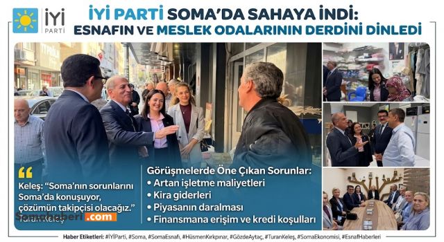 İYİ PARTİ SOMA’DA SAHAYA İNDİ: ESNAFIN VE MESLEK ODALARININ DERDİNİ DİNLEDİ