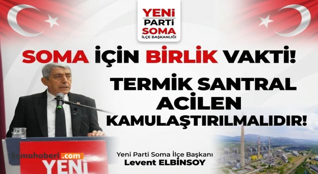 YENİ PARTİ’DEN SOMA TERMİK SANTRALİ İÇİN ACİL ÇAĞRI: "SEÇENEK YOK, DEVLET BİZZAT KAMULAŞTIRMALI!"