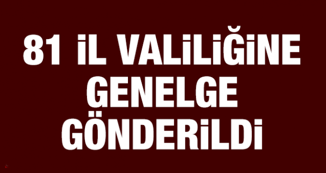 81 iL Valiliğine Genelge Gönderildi