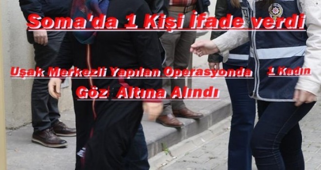 FETÖ/PDY SORUŞTURMA KAPSAMINDA 1 KİŞİ İFADE VERDİ