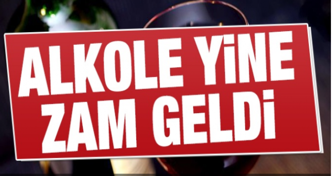 Alkole yine zam geldi 2019 alkol zammı