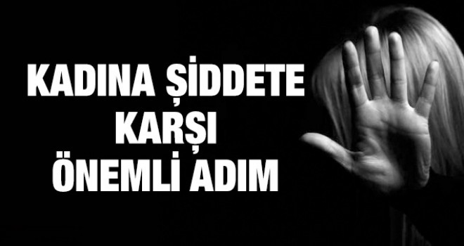 Kadına Karşı Şiddete Önlemli Adım