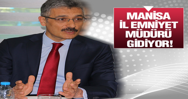 Manisa Emniyet Müdürü Fevzi Bilgiç Gidiyor!