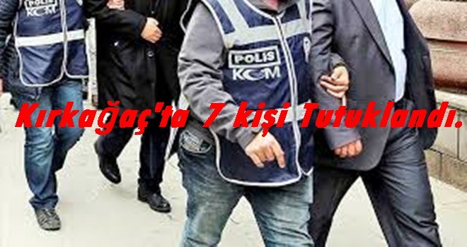 Komşu İlçede Operasyon 7 Kişi Tutuklandı.