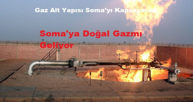 Gaz altyapısı Soma'yı da kapsayacak