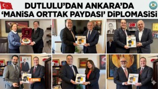 Manisa’da "Ankara Çıkarması": Başkan Dutlulu’dan Başkent’te Partiler Üstü Yatırım Diplomasis