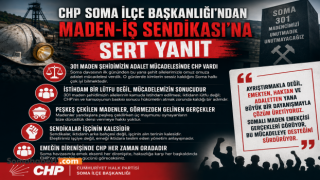 CHP Soma İlçe Başkanlığı’ndan Maden-İş Sendikası’na sert yanıt