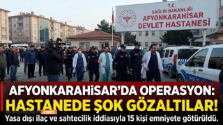 HASTANE MERKEZLİ İLAÇ ŞEBEKESİNE DARBE: 15 GÖZALTI!