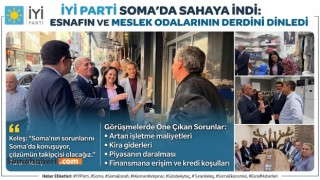 İYİ PARTİ SOMA’DA SAHAYA İNDİ: ESNAFIN VE MESLEK ODALARININ DERDİNİ DİNLEDİ