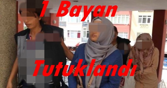 FETÖ/PDY OPERASYONLARINDA 1 BAYAN TUTUKLANDI