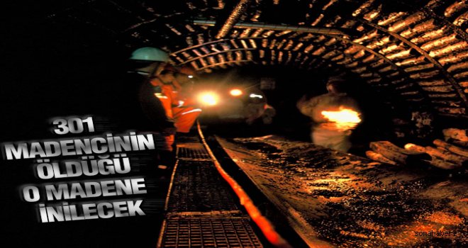 301 MADENCİNİN ÖLDÜĞÜ O MADENE İNİLECEK 