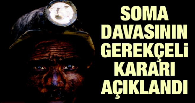 Soma faciası davasının gerekçeli kararı açıklandı
