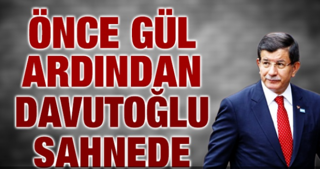 Önce Gül ardından Davutoğlu sahnede