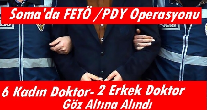 Somada FETÖ PDY Operasyonunda 8 Doktor Göz Altına Alındı