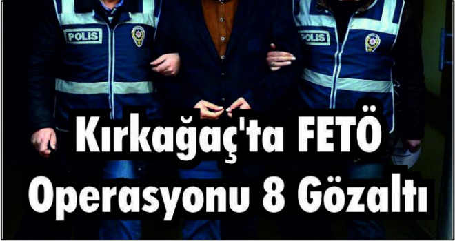 Kırkağaç’ta FETÖ Operasyonu 8 Gözaltı