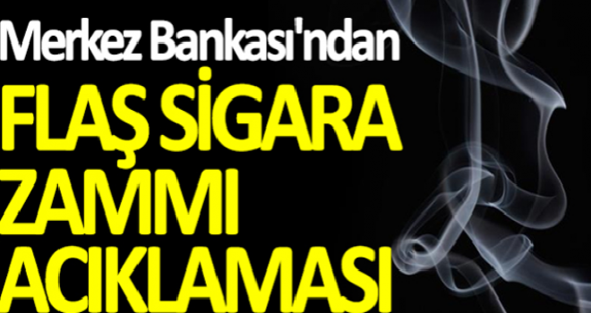 Merkez Bankası'ndan Sigara Zammı Açıklaması