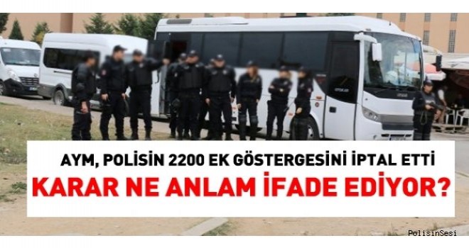 Polisin 2200 ek göstergesinin iptal edilmesi ne anlam ifade ediyor