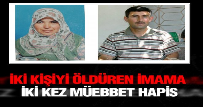 Eski Kayınpederini ve Eski Kayınvalidesini Öldüren İmama İkikez Müebbet Hapis