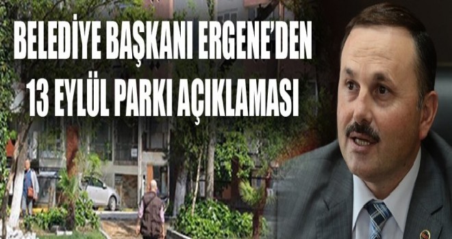 Başkan Ergene'den 13 Eylül Parkı(Çukurpark) açıklaması