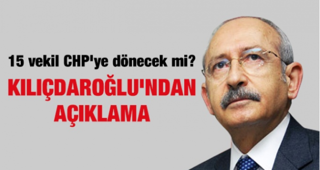 Kemal Kılıçdaroğlu'ndan 15 vekil açıklaması