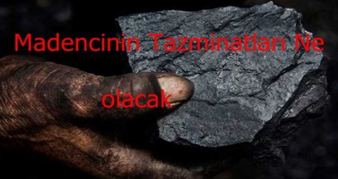 Madenci Tazminatları Ne Olacak