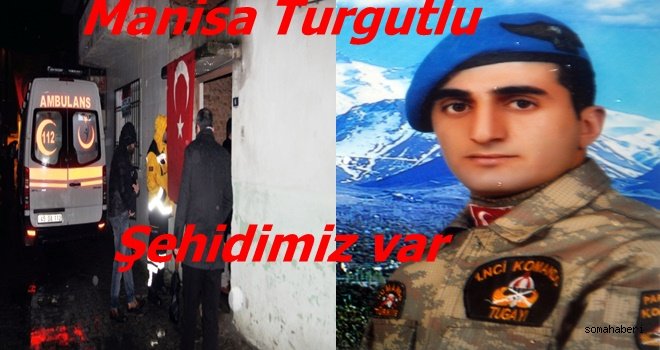Manisa Turgutlu Şehidimiz Var Turgutlu'ya yine şehit ateşi düştü.