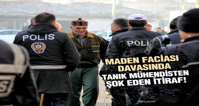 SOMA MADEN FACİASI DAVASINDA TANIK MÜHENDİSTEN ŞOK EDEN İTİRAF! 