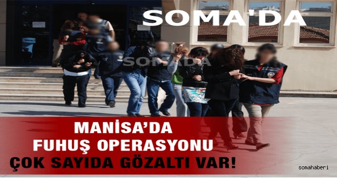 Soma'da Balıkesir İlçelerinde Fuhuş Operasyonu