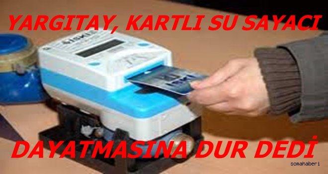 YARGITAY, KARTLI SU SAYACI DAYATMASINA DUR DEDİ